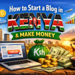 How to Start a Blog in Kenya and Make Money in 2026